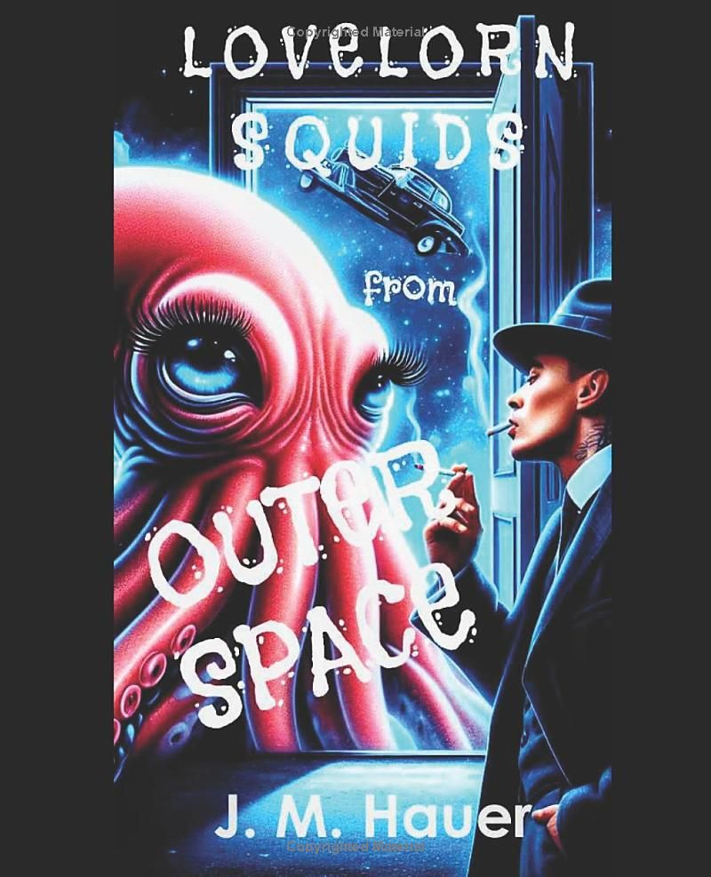 Lovelorn Squids from Outer Space: A Curiously Tart and Tasteful Novel