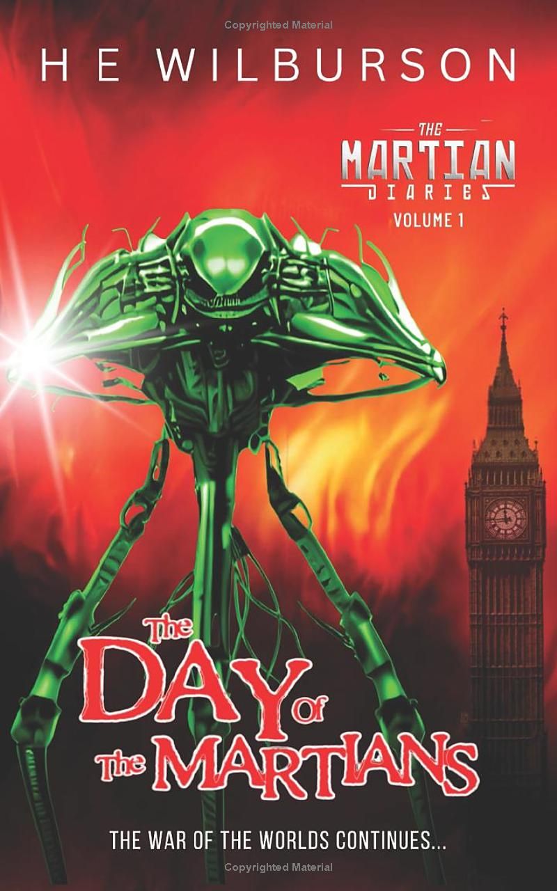 The Day Of The Martians (The Martian Diaries: An Alternate History Adventure, Continuing The War Of The Worlds)