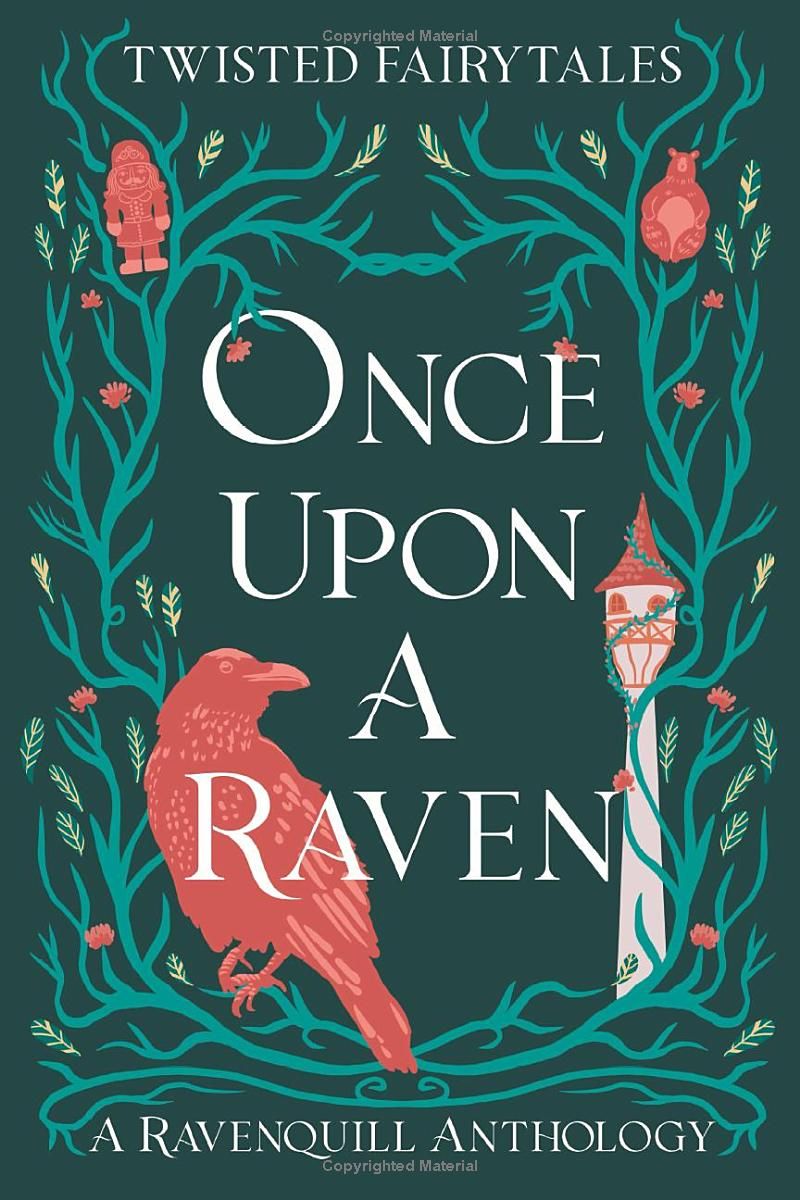 Once Upon a Raven: A Ravenquill Anthology: Twisted Fairytales (Ravenquill Anthologies)