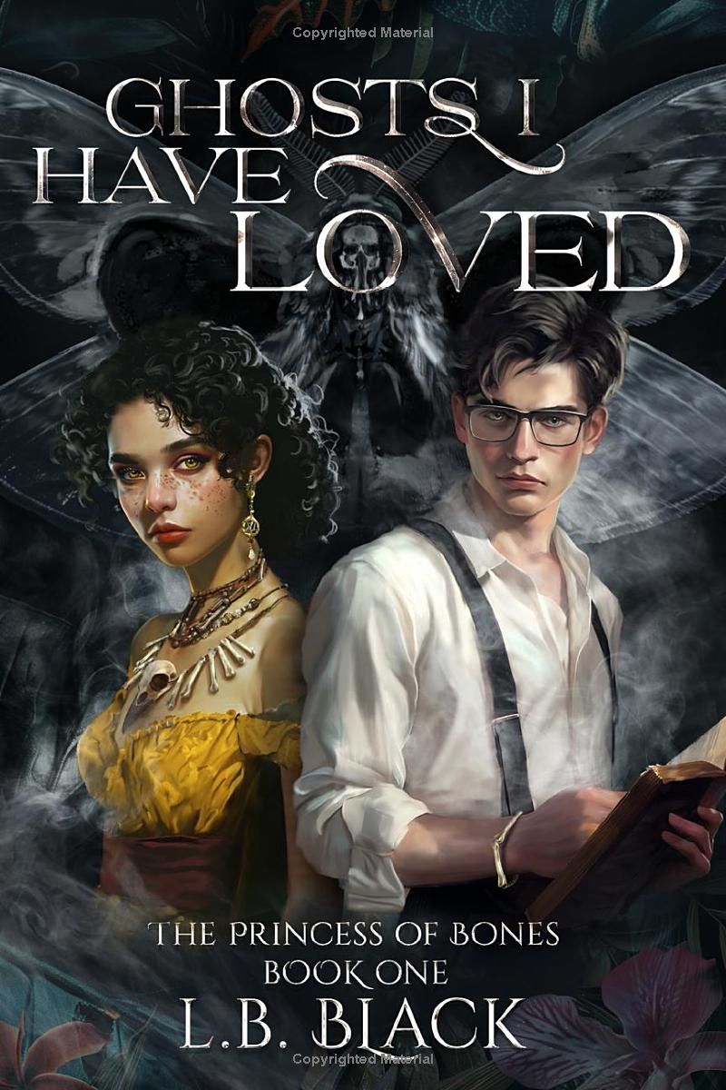 Ghosts I Have Loved (The Princess of Bones: Book One)